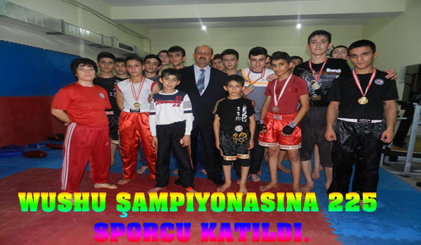 WUSHU ŞAMPİYONASINA 225 SPORCU KATILDI.
