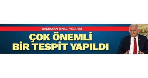 Başbakan Yıldırım: Çok önemli bir tespit yapıldı