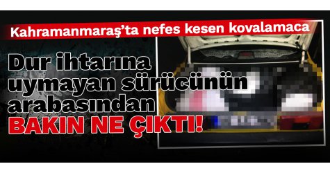 Kahramanmaraş'ta nefes kesen kovalamaca!