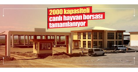 Canlı hayvan borsası inşaatı tamamlanıyor