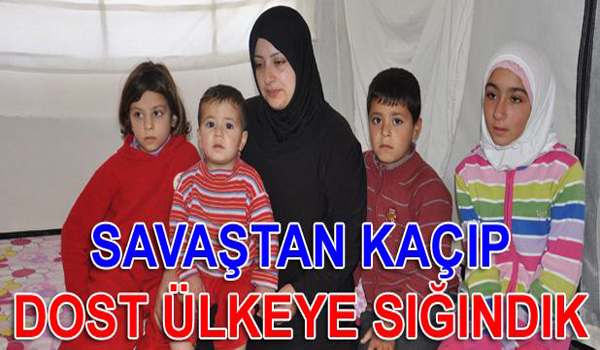 SAVAŞTAN KAÇIP DOST ÜLKEYE SIĞINDIK
