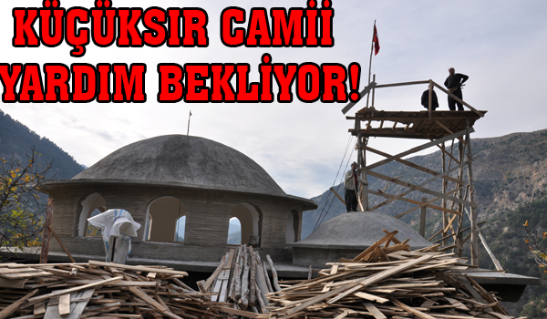 KÜÇÜKSIR CAMİİ YARDIM BEKLİYOR!