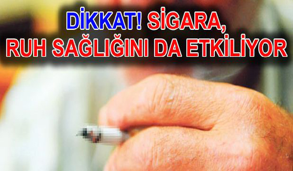 DİKKAT SİGARA RUH SAĞLIĞINI ETKİLİYOR