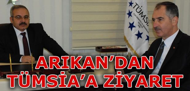 Arıkan TÜMSİAD İl Başkanı'nı Ziyaret Etti
