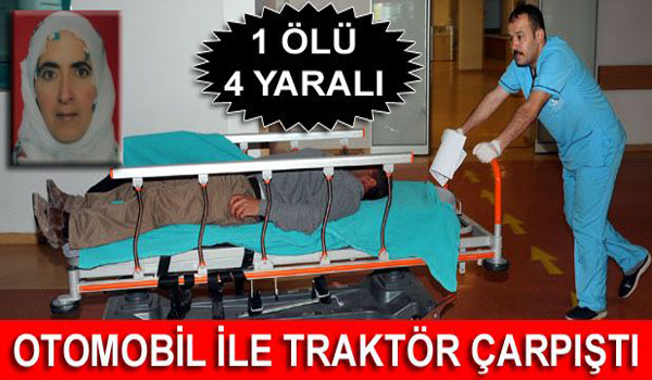OTOMOBİL İLE TRAKTÖR ÇARPIŞTI