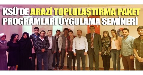 KSÜ’de Arazi Toplulaştırma Paket Programları Uygulama Semineri