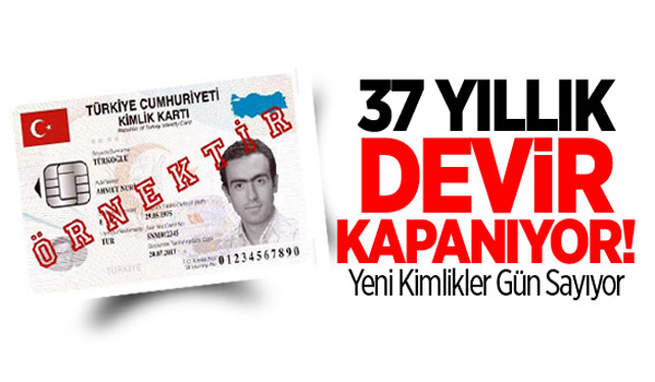 YENİ KİMLİKLER GÜN SAYIYOR