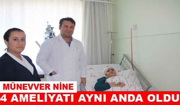 4 AMELİYATI AYNI ANDA OLDU