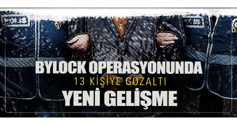 Bylock operasyonun da yeni gelişme!