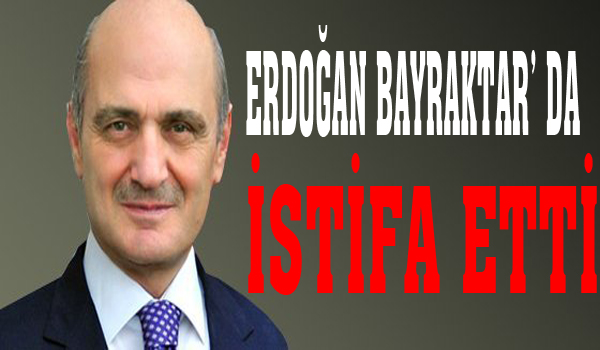 ERDOĞAN BAYRAKTA'DA İSTİFA ETTİ