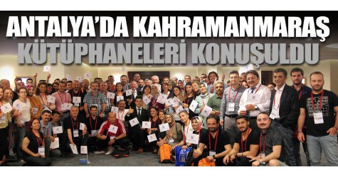 Antalya’da Kahramanmaraş kütüphaneleri konuşuldu