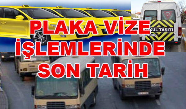 PLAKA VİZE İŞLEMLERİNDE SON TARİH