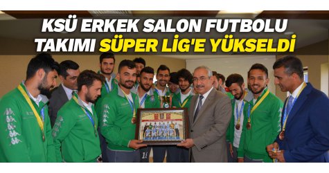 KSÜ Erkek Salon Futbolu Takımı Süper Lig'e yükseldi