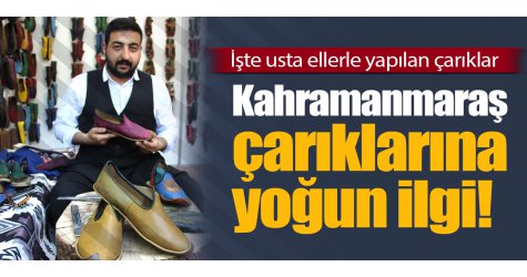Kahramanmaraş çarıklarına yoğun ilgi!