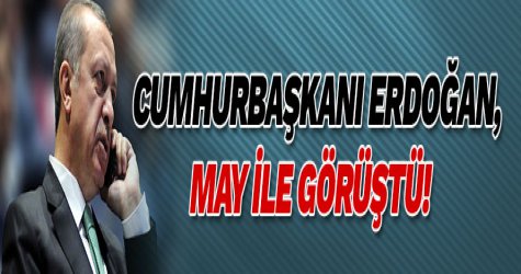 Cumhurbaşkanı Erdoğan, May ile görüştü!