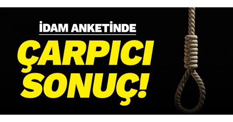 İdam anketinde çarpıcı sonuç!