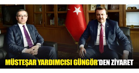 Müsteşar Yardımcısı Güngör’den ziyaret