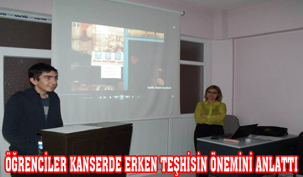 ÖĞRENCİLER KANSERDE ERKEN TEŞHİSİN ÖNEMİNİ ANLATTI