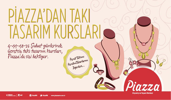 KADINLAR HAYALİNDEKİ TAKIYI PİAZZA'DA TASARLAYACAK