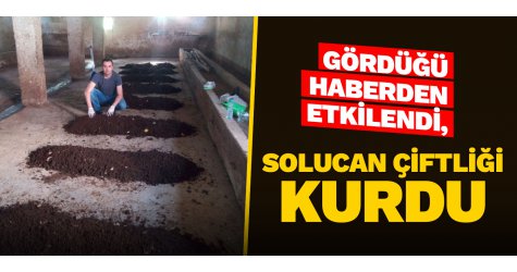 Gördüğü haberden etkilendi, solucan çiftliği kurdu