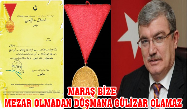 MARAŞ BİZE MEZAR OLMADAN DÜŞMANA GÜLİZAR OLAMAZ