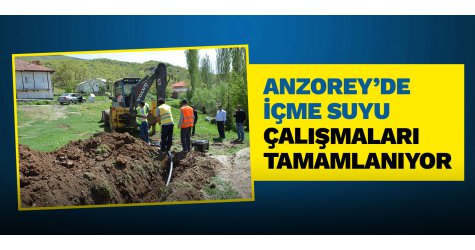 Anzorey’de içme suyu çalışmaları tamamlanıyor