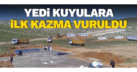 Yedi Kuyulara ilk kazma vuruldu