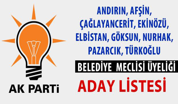 AK PARTİ KAHRAMANMARAŞ İLÇELERİ BELEDİYE MECLİS ÜYELİĞİ ADAY LİSTESİ