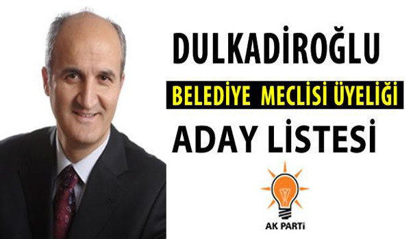 AK PARTİ DULKADİROĞLU BELEDİYE MECLİS ÜYELİĞİ ADAYLARI