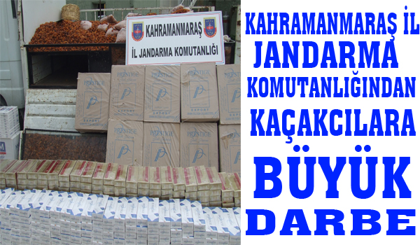 KAHRAMANMARAŞ İL JANDARMA KOMUTANLIĞINDAN KAÇAKCILARA DARBE