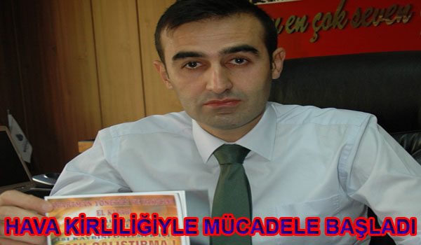 HAVA KİRLİLİĞİYLE MÜCADELE BAŞLADI