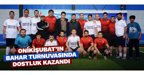 Onikişubat’ın bahar turnuvasında dostluk kazandı