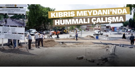 Kıbrıs Meydanı’nda hummalı çalışma