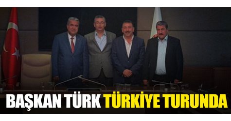 Başkan Türk Türkiye turunda