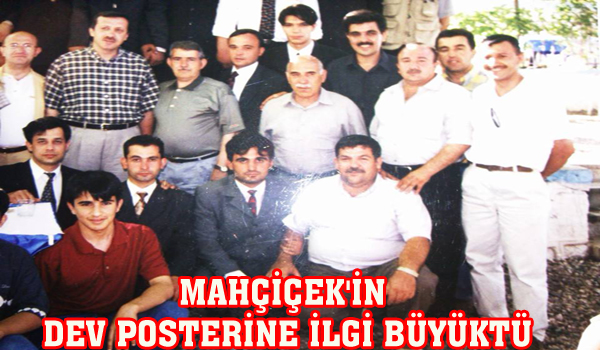 MAHÇİÇEK'İN DEV POSTERİNE İLGİ BÜYÜKTÜ