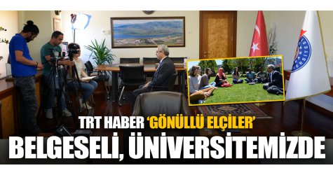 TRT Haber ‘Gönüllü Elçiler’ Belgeseli, Üniversitemizde