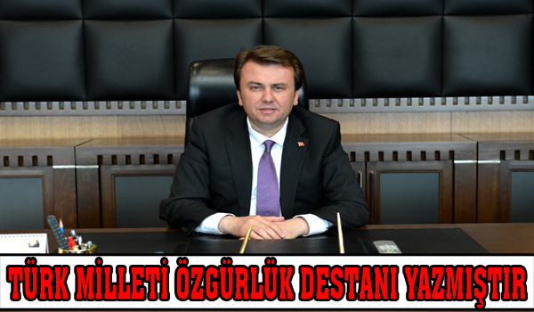 TÜRK MİLLETİ ÖZGÜRLÜK DESTANI YAZMIŞTIR