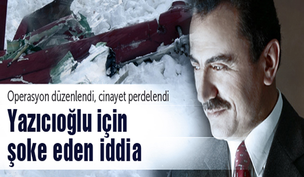 YAZICIOĞLU İÇİN ŞOKE EDEN İDDİA
