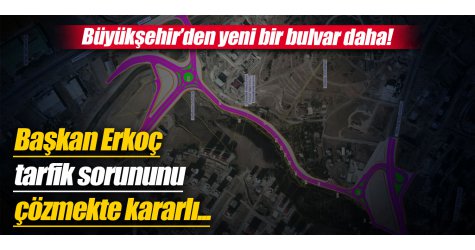Büyükşehir’den yeni bir bulvar daha!