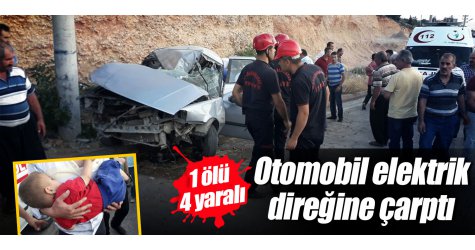Elektrik direğine çarpan otomobilde 1 kişi feci şekilde can verdi...