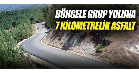 Döngele grup yoluna 7 kilometrelik asfalt