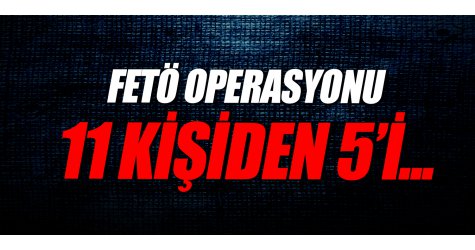 Kahramanmaraş'ta Fetö'den 5 Tutuklama