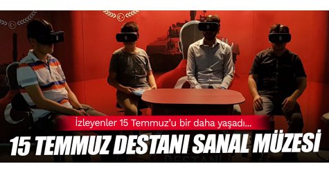 Büyükşehir'den 15 Temmuz Destanı Sanal Müzesi