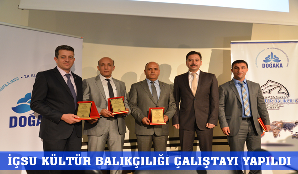İÇSU KÜLTÜR BALIKÇILIĞI ÇALIŞTAYI YAPILDI