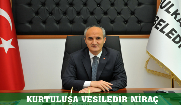 KURTULUŞA VESİLEDİR MİRAÇ