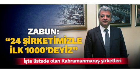 Zabun: “24 şirketimizle ilk 1000’deyiz”