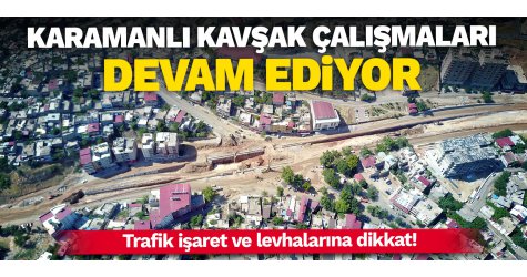 Karamanlı Kavşak çalışmaları devam ediyor