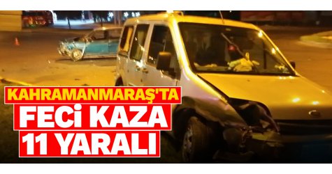 Kahramanmaraş'ta feci kaza: 11 yaralı