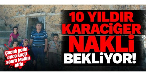 10 yıldır karaciğer nakli bekliyor!