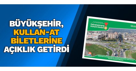 Büyükşehir, kullan-at biletlerine açıklık getirdi